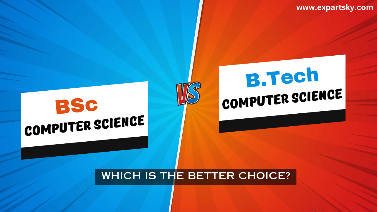 BSc Computer Science vs BTech Computer Science: Which is the Better Choice?