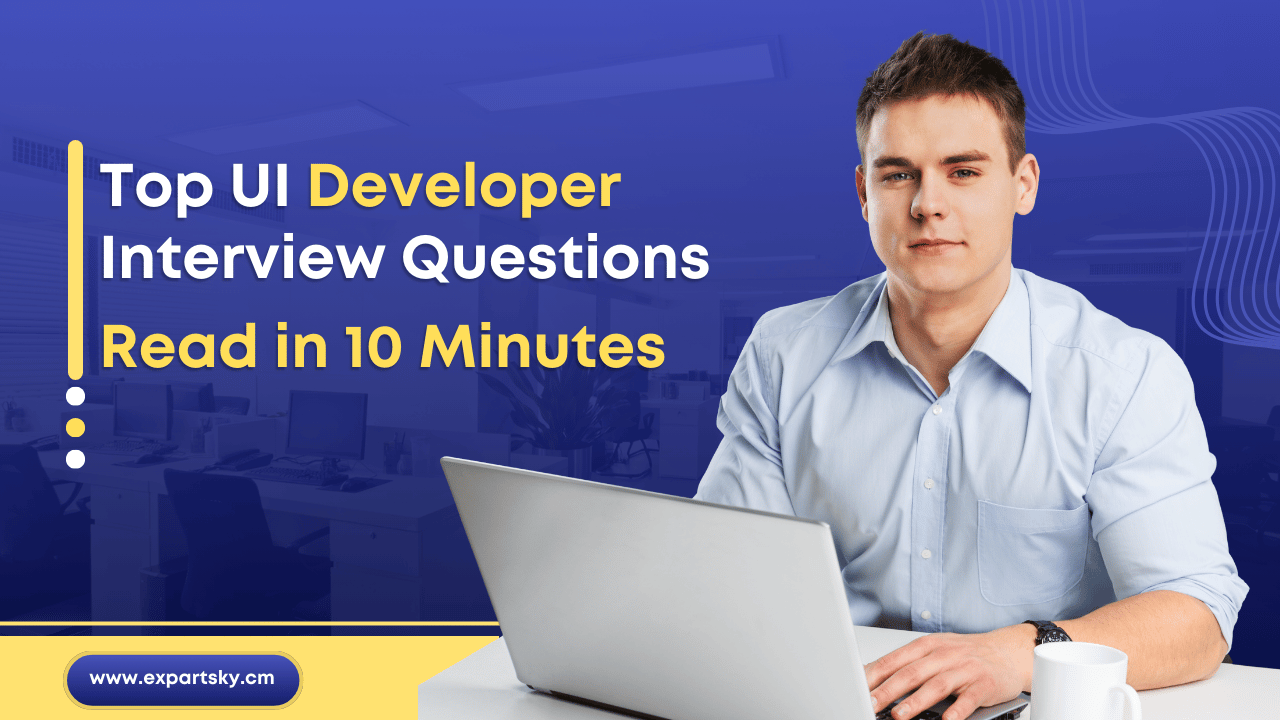 Top UI Developer Interview Questions and Answers: Read in 10 Minutes